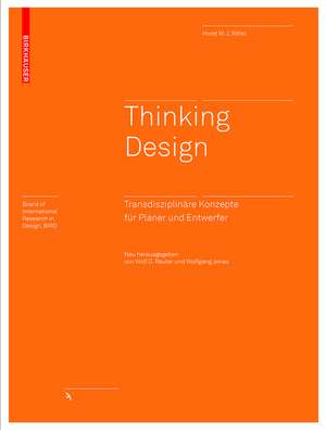 Thinking Design: Transdisziplinäre Konzepte für Planer und Entwerfer de Horst W.J. Rittel