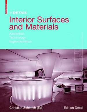 Interior Surfaces and Materials: Aesthetics, Technology, Implementation de Christian Schittich