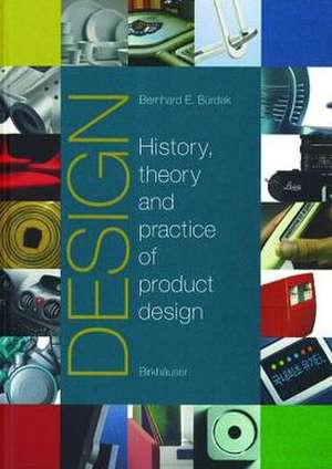 Design: History, Theory and Practice of Product Design de Bernhard E. Bürdek