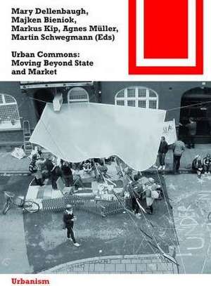 Urban Commons: Moving Beyond State and Market de Mary Dellenbaugh