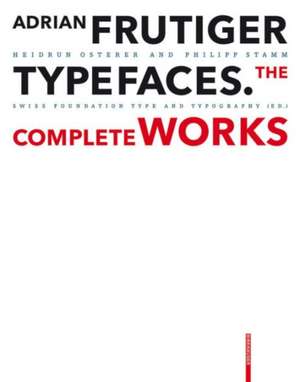 Adrian Frutiger – Typefaces: The Complete Works de Heidrun Osterer