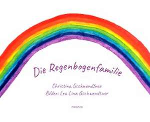 Die Regenbogenfamilie de Christina Gschwendtner