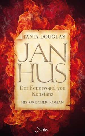 Jan Hus, der Feuervogel von Konstanz de Tania Douglas