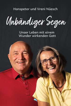 Unbändiger Segen de Hanspeter Nüesch