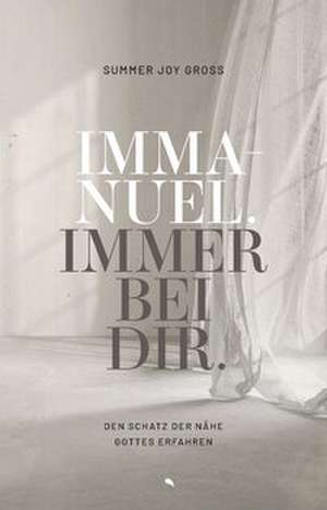 Immanuel: Immer bei dir de Summer Joy Gross