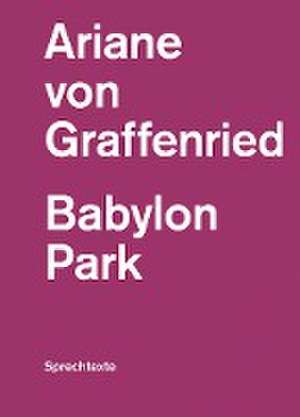 Babylon Park de Ariane von Graffenried