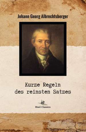 Kurze Regeln des reinsten Satzes de Johann Georg Albrechtsberger