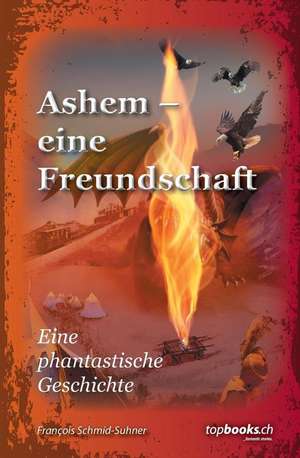 Ashem ¿ eine Freundschaft de François Schmid-Suhner