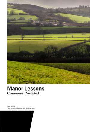 Manor Lessons: Commons Revisited. Teaching and Research in Architecture de Harry Gugger