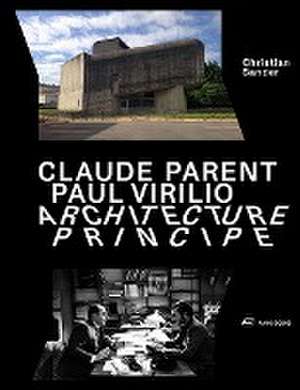 Claude Parent, Paul Virilio - Architecture Principe de Christian Sander