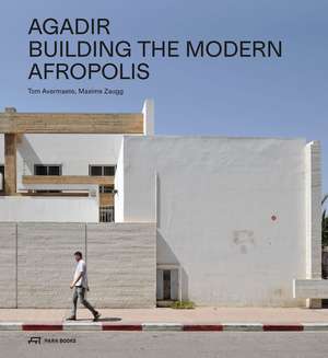 Agadir: Building the Modern Afropolis de Tom Avermaete