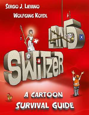 Switzerland: A Cartoon Survival Guide de Wolfgang Koydl