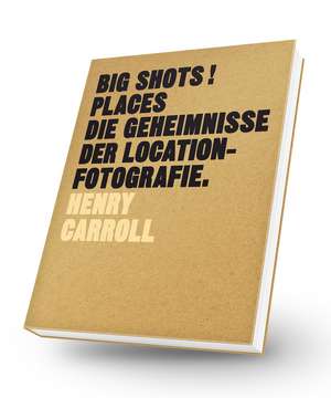 BIG SHOTS! Places de Henry Carroll