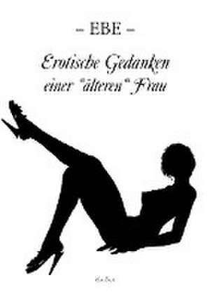 Erotische Gedanken einer "älteren" Frau de Ebe