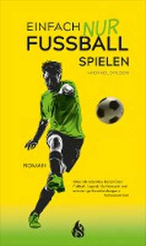 Einfach nur Fußball spielen de Michael Stilson