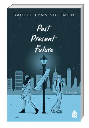 Past, Present, Future de Rachel Lynn Solomon