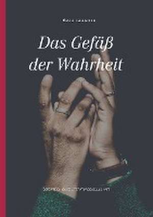 Das Gefäß der Wahrheit de Said Ibrahim