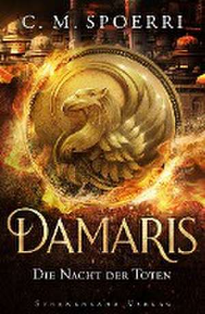 Damaris (Band 4): Die Nacht der Toten de C. M. Spoerri