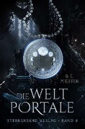 Die Weltportale (Band 5) de B. E. Pfeiffer