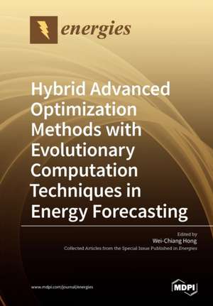 Hybrid Advanced Optimization Methods with Evolutionary Computation Techniques in Energy Forecasting