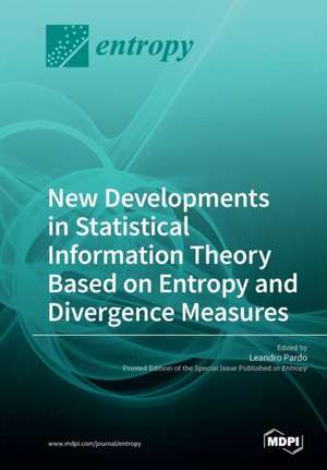 New Developments in Statistical Information Theory Based on Entropy and Divergence Measures