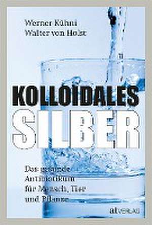 Kolloidales Silber de Werner Kühni