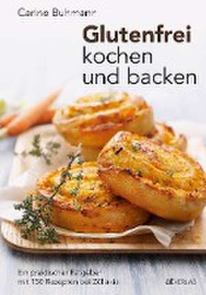 Glutenfrei kochen und backen de Carine Buhmann