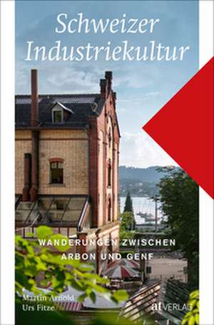 Schweizer Industriekultur de Martin Arnold