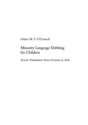 Minority Language Dubbing for Children de Eithne M. T. O'Connell