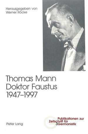 Thomas Mann, Doktor Faustus, 1947-1997 de Werner Röcke