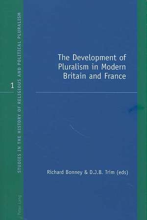 The Development of Pluralism in Modern Britain and France de Richard Bonney