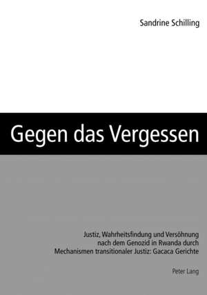 Gegen Das Vergessen: Gacaca Ge de Sandrine Schilling