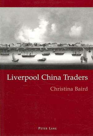 Liverpool China Traders de Christina Baird