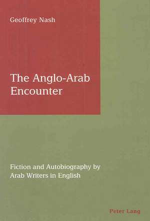 The Anglo-Arab Encounter de Geoffrey Nash