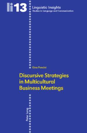 Discursive Strategies in Multicultural Business Meetings. de Gina Poncini