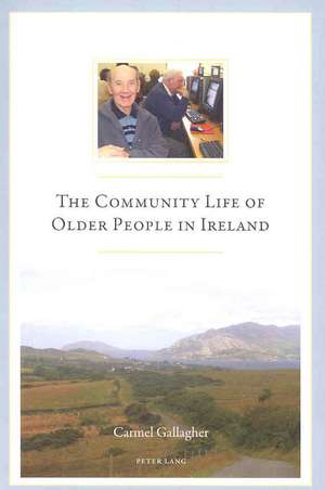 The Community Life of Older People in Ireland de Carmel Gallagher