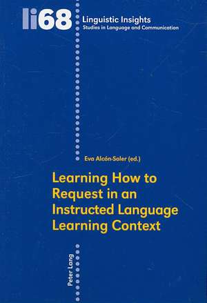 Learning How to Request in an instructed Language Learning Context de Eva Alcon-Soler