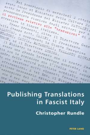 Publishing Translations in Fascist Italy de Christopher Rundle