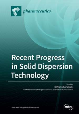 Recent Progress in Solid Dispersion Technology