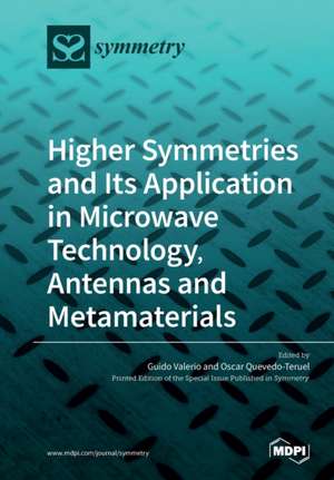 Higher Symmetries and Its Application in Microwave Technology, Antennas and Metamaterials