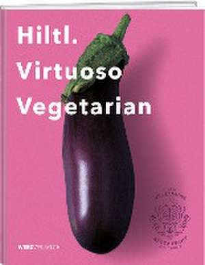 Hiltl. Virtuoso Vegetarian de Rolf Hiltl