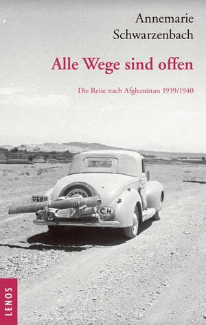 Ausgewählte Werke von Annemarie Schwarzenbach / Alle Wege sind offen de Annemarie Schwarzenbach