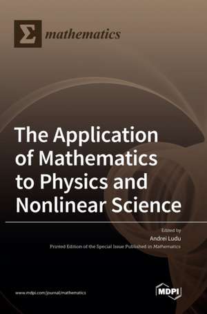 The Application of Mathematics to Physics and Nonlinear Science