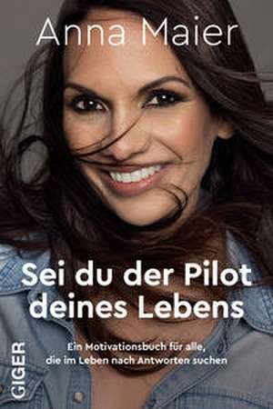 Sei du der Pilot deines Lebens de Anna Maier