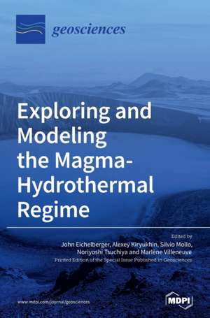 Exploring and Modeling the Magma-Hydrothermal Regime