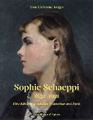 Sophie Schaeppi 1852-1921 de Anne-Catherine Krüger