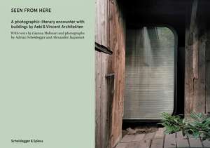 Seen from Here: A Photographic-Literary Encounter with Buildings by Aebi & Vincent Architekten de Alexander Jaquemet