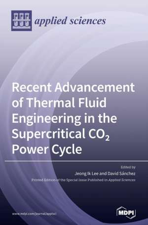 Recent Advancement of Thermal Fluid Engineering in the Supercritical CO2 Power Cycle