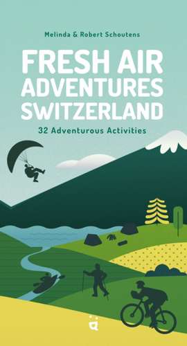 Fresh Air Adventures Switzerland de Melinda & Robert Schoutens