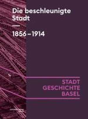 Die beschleunigte Stadt. 1856-1914 de Eva Gschwind